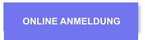 ONLINE ANMELDUNG ONLINE ANMELDUNG