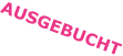 AUSGEBUCHT