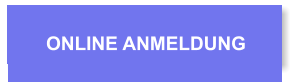ONLINE ANMELDUNG ONLINE ANMELDUNG